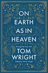 On Earth as in Heaven: Through the Year With Tom Wright