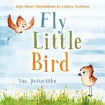 Fly, Little Bird - Voa, passarinho: Bilingual Children's Picture Book English and Portuguese (Kids Learn Portuguese 1)