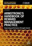 Armstrong's Handbook of Reward Management Practice: Improving Performance Through Reward