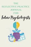 The Reflective Practice Journal for Future Psychologists