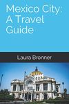 Mexico City: A Travel Guide