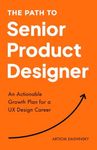 The Path to Senior Product Designer: An Actionable Growth Plan for a UX Design Career