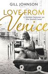 Love From Venice: A golden summer on the Grand Canal