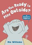 Are You Ready to Play Outside? (Elephant and Piggie)