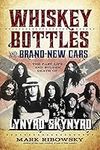 Whiskey Bottles and Brand-New Cars: The Fast Life and Sudden Death of Lynyrd Skynyrd