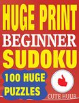 Huge Print Beginner Sudoku: 100 Beginner Level Sudoku Puzzles - 2 per page - 8.5 x 11 inch book (Large Print Sudoku Beginner Level)
