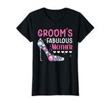 Groom's Fabulous Mother Mom Of The Groom To Be Wedding T-Shirt