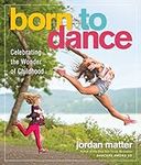 Born to Dance: Celebrating the Wond