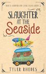 Slaughter at the Seaside (Max's Campervan Case Files Book 2)