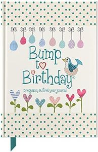 Bump To Birthday: Pregnancy & First Year Journal To Capture Memories Of the Growing Bump, the Birth & the New Baby