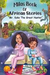 Milas Book Of African Stories: Mr. Koko The Great Hunter - Multicultural Book For Children & Diversity Book For Kids