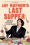 Jay Rayner's Last Supper: One Meal, a Lifetime in the Making