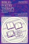 Biblio/Poetry Therapy: The Interactive Process: A Handbook