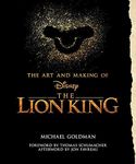 The Art and Making of The Lion King: Behind-The-Scenes Stories from the New Live-Action Classic