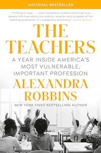 The Teachers: A Year Inside America's Most Vulnerable, Important Profession