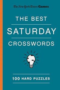 New York Times Games The Best Saturday Crosswords: 100 Hard Puzzl