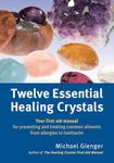 Twelve Essential Healing Crystals: 