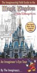 The Imagineering Field Guide To The Magic Kingdom At Walt Disney World: An Imagineer's-Eye Tour