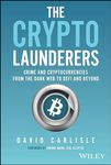 The Crypto Launderers: Crime and Cryptocurrencies from the Dark Web to DeFi and Beyond