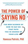 The Power of Saying No: The New Science of How to Say No that Puts You in Charge of Your Life