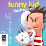 Funny Kid Catastrophe: Funny Kid, Book 11