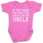 You Think I'm Cute You Should See My Uncle Baby Clothes Bodysuit 0-24 mth CP 0-3 Pink