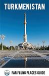 Turkmenistan: Far Flung Places Trav