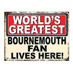 Metal Sign Plaque Print Poster Worlds Greatest Bournemouth Fan Lives Here Football Gift Dad Man Cave Shed Home Bar Ref5430 (10x8 inches (Approx) 25cmx20cm)