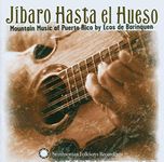 Jíbaro Hasta el Hueso: Mountain Music of Puerto Rico by Ecos de Borinquen