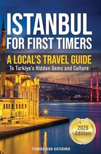 Istanbul For First Timers: A Local's Travel Guide To Turkiye's Hidden Gems and Culture