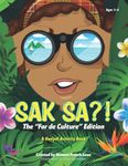 Sak Sa?! The "For De Culture" Edition: A Kwéyòl Activity Book