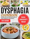 Dysphagia Cookbook: Delicious and Easy Swallowing Recipes for Health, Happiness, and Confidence