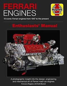 Ferrari Engines Enthusiasts' Manual: 15 iconic Ferrari engines from 1947 to the present (Haynes Manuals)