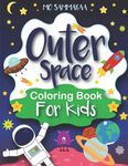 Outer Space Coloring Book For Kids: Solar System with Planets,Astronauts, SpaceShips,Satellite,Rockets (Children's Coloring Books And Dot To Dot Activity).