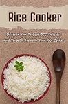 Rice Cooker: Discover How To Cook 3