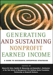 Generating and Sustaining Nonprofit Earned Income: A Guide to Successful Enterprise Strategies