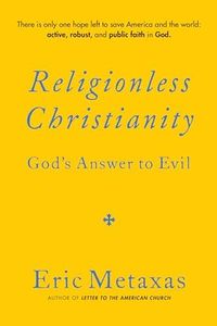 Religionless Christianity: God's Answer to Evil