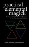 Practical Elemental Magick: A guide to the four elements (Air, Fire, Water & Earth) in the Western Esoteric Tradition