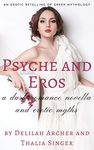 Psyche and Eros: A BDSM Dark Romance Fantasy Novella and Other Erotic Myths Retold (An Erotic Retelling of Greek Mythology Bundle)