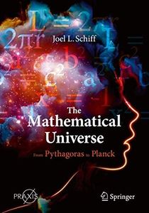 The Mathematical Universe: From Pythagoras to Planck (Springer Praxis Books)