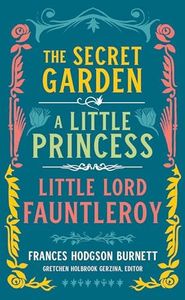 Frances Hodgson Burnett: The Secret Garden, A Little Princess, Little Lord Fauntleroy: (LOA #323)