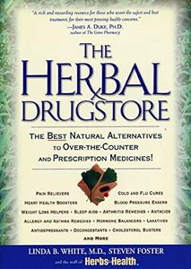 The Herbal Drugstore: The Best Natural Alternatives to Over-The-Counter and Prescription Medicines!