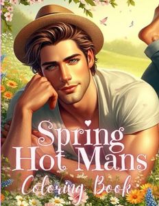 Spring Hot Mans Coloring Book: 50 Images to Color of Spring Hot Mans ONLY for ADULTS