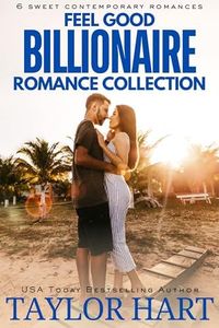 Feel Good Billionaire Romance : Sweet, Contemporary, Christian Collection