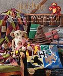 Harry Potter Crochet Wizardry: The official Harry Potter crochet pattern book