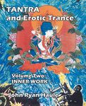 Tantra & Erotic Trance: Volume Two - Inner Work: Volume 2