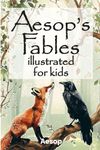 Aesop's fables for kids: 50 fables, rewritten for children, realistic illustrations