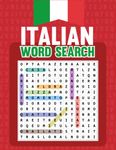 ITALIAN WORD SEARCH: Large Print Italian Word Search Puzzle Book - 100 SOPAS DE LETRA EN ITALIANO , Learning Italian