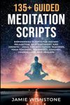 135+ Guided Meditation Scripts: Empowering Scripts for Instant Relaxation, Self-Discovery, and Growth – Ideal for Meditation Teachers, Yoga Teachers, ... Healers (Guided Meditation Scripts Series)