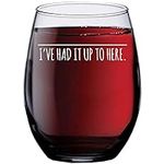 I've Had It Up To Here Wine Glass -